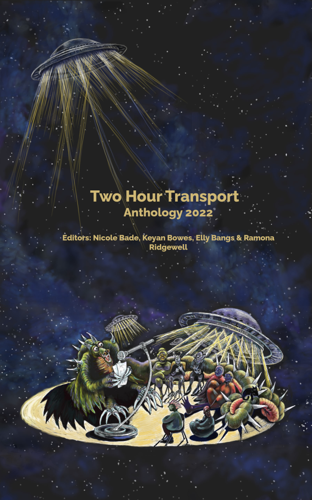Picture of an open mic that takes place on a disk in outer space, with a dragon reading a story into a microphone in front of a vampire, alien humanoids, and a little black cat on the dragon's tail. The scene is lit by a flying saucer overhead and two flying saucers closer to the center. The text in the center reads 'Two Hour Transport Anthology 2022, Edited by Nicole Bade, Keyan Bowes, Elly Bangs, and Ramona Ridgewell'